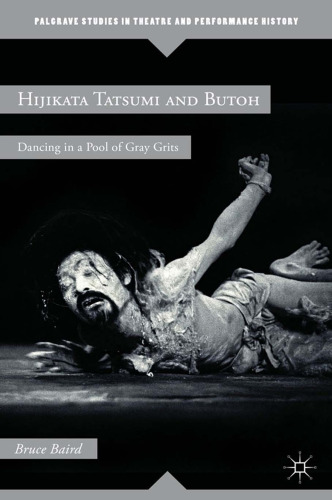 Hijikata Tatsumi and Butoh: Dancing in a Pool of Gray Grits