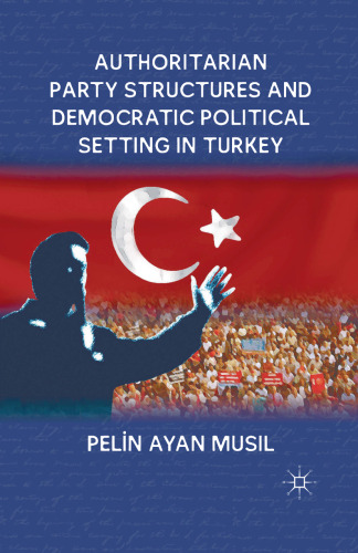 Authoritarian Party Structures and Democratic Political Setting in Turkey