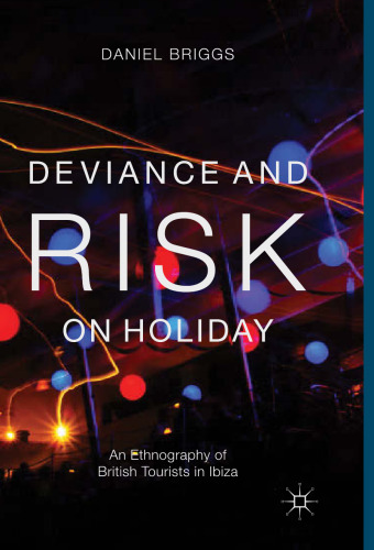 Deviance and Risk on Holiday: An Ethnography of British Tourists in Ibiza