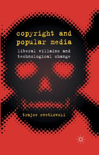 Copyright and Popular Media: Liberal Villains and Technological Change