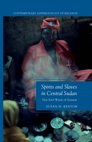 Spirits and Slaves in Central Sudan: The Red Wind of Sennar