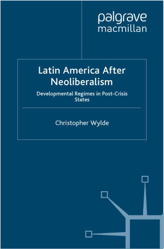 Latin America After Neoliberalism: Developmental Regimes in Post-Crisis States