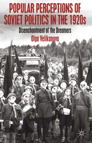 Popular Perceptions of Soviet Politics in the 1920s: Disenchantment of the Dreamers