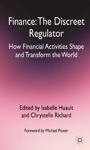 Finance: The Discreet Regulator: How Financial Activities Shape and Transform the World