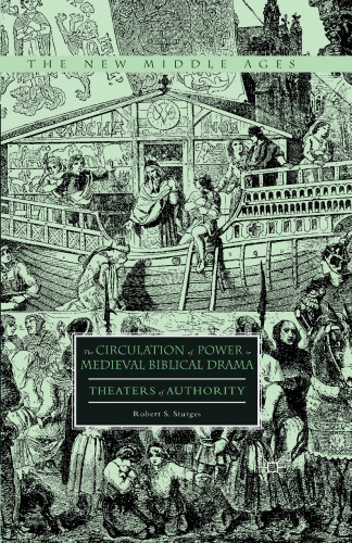 The Circulation of Power in Medieval Biblical Drama: Theaters of Authority