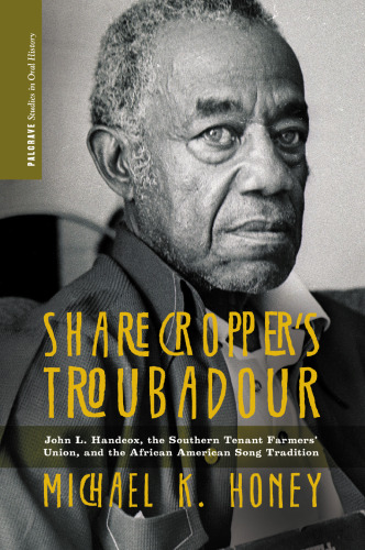 Sharecropper’s Troubadour: John L. Handcox, the Southern Tenant Farmers’ Union, and the African American Song Tradition