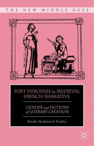 Poet Heroines in Medieval French Narrative: Gender and Fictions of Literary Creation