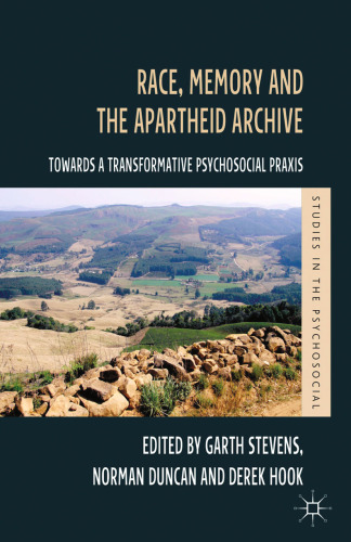 Race, Memory and the Apartheid Archive: Towards a Transformative Psychosocial Praxis