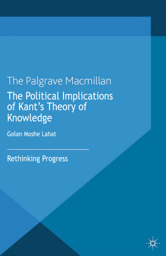 The Political Implications of Kant’s Theory of Knowledge: Rethinking Progress