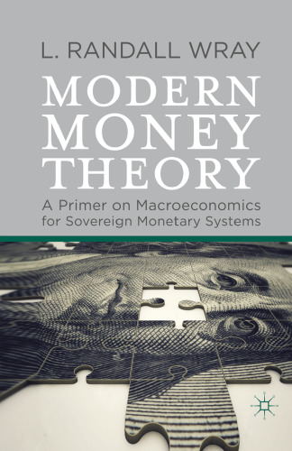 Modern Money Theory: A Primer on Macroeconomics for Sovereign Monetary Systems