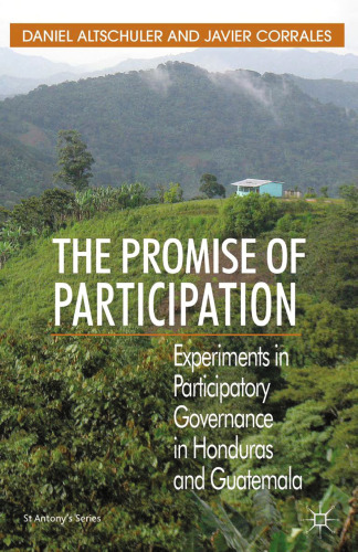 The Promise of Participation: Experiments in Participatory Governance in Honduras and Guatemala