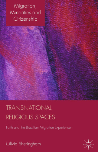 Transnational Religious Spaces: Faith and the Brazilian Migration Experience