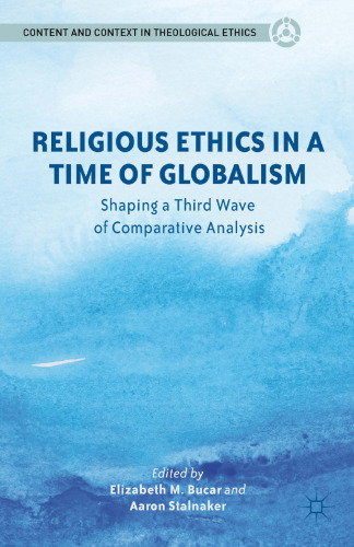 Religious Ethics in a Time of Globalism: Shaping a Third Wave of Comparative Analysis