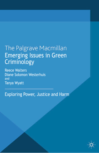 Emerging Issues in Green Criminology: Exploring Power, Justice and Harm