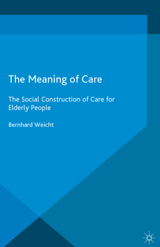 The Meaning of Care: The Social Construction of Care for Elderly People