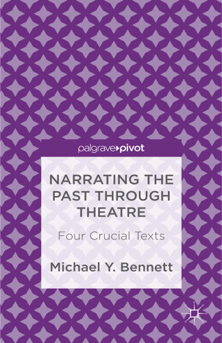 Narrating the Past through Theatre: Four Crucial Texts