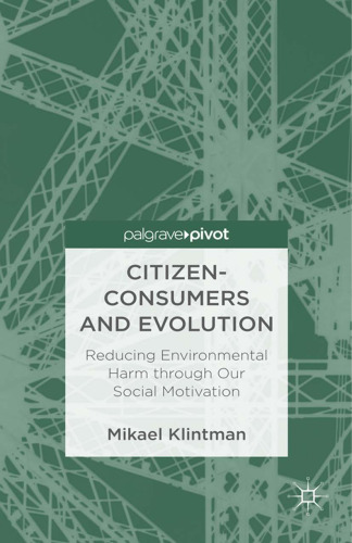 Citizen-Consumers and Evolution: Reducing Environmental Harm through Our Social Motivation