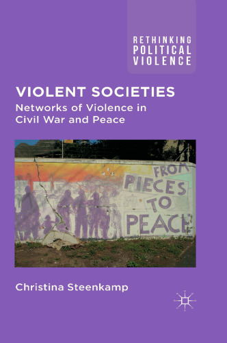 Violent Societies: Networks of Violence in Civil War and Peace