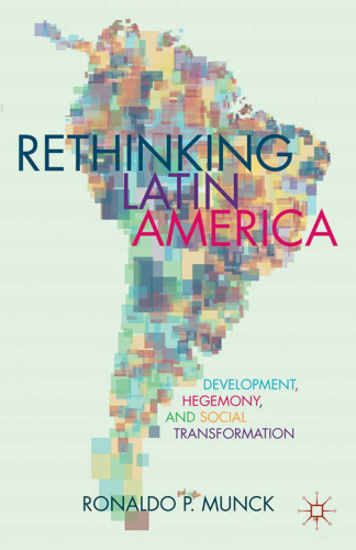 Rethinking Latin America: Development, Hegemony, and Social Transformation