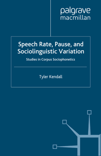 Speech Rate, Pause and Sociolinguistic Variation: Studies in Corpus Sociophonetics