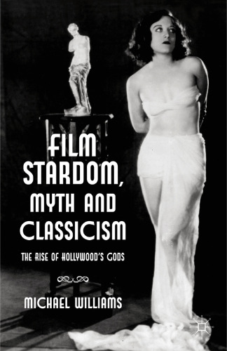 Film Stardom, Myth and Classicism: The Rise of Hollywood’s Gods