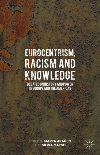 Eurocentrism, Racism and Knowledge: Debates on History and Power in Europe and the Americas