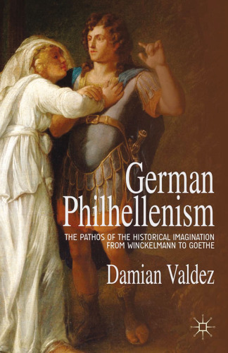 German Philhellenism: The Pathos of the Historical Imagination from Winckelmann to Goethe