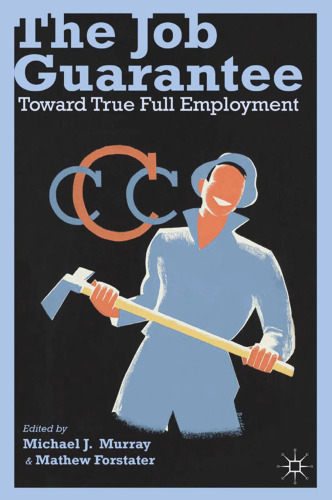 The Job Guarantee: Toward True Full Employment