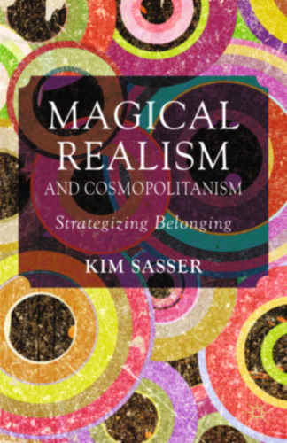 Magical Realism and Cosmopolitanism: Strategizing Belonging