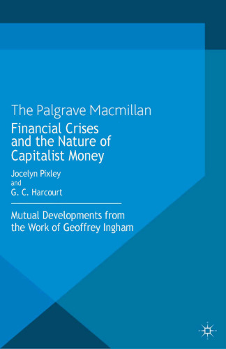 Financial Crises and the Nature of Capitalist Money: Mutual Developments from the Work of Geoffrey Ingham