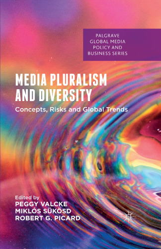 Media Pluralism and Diversity: Concepts, Risks and Global Trends