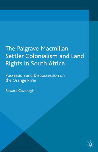 Settler Colonialism and Land Rights in South Africa: Possession and Dispossession on the Orange River