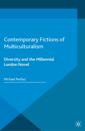 Contemporary Fictions of Multiculturalism: Diversity and the Millennial London Novel