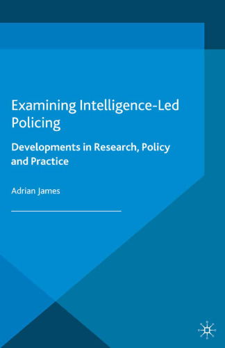 Examining Intelligence-Led Policing: Developments in Research, Policy and Practice