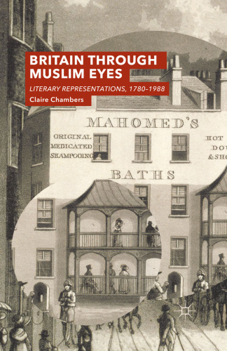 Britain Through Muslim Eyes: Literary Representations, 1780–1988