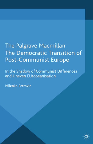 The Democratic Transition of Post-Communist Europe: In the Shadow of Communist Differences and Uneven EUropeanisation