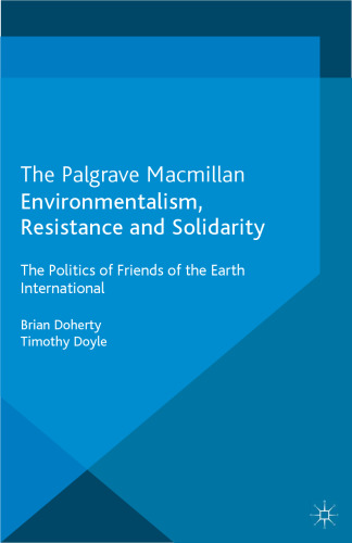 Environmentalism, Resistance and Solidarity: The Politics of Friends of the Earth International