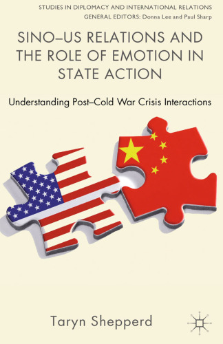 Sino-US Relations and the Role of Emotion in State Action: Understanding Post-Cold War Crisis Interactions