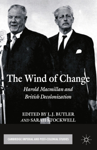 The Wind of Change: Harold Macmillan and British Decolonization