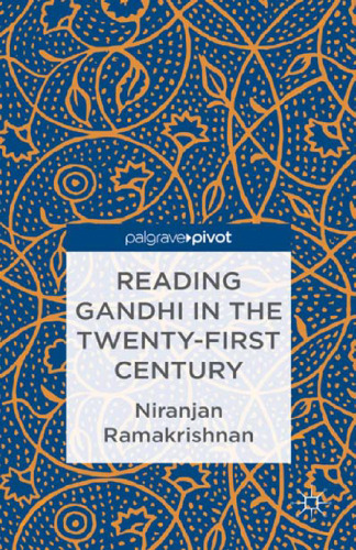 Reading Gandhi in the Twenty-First Century