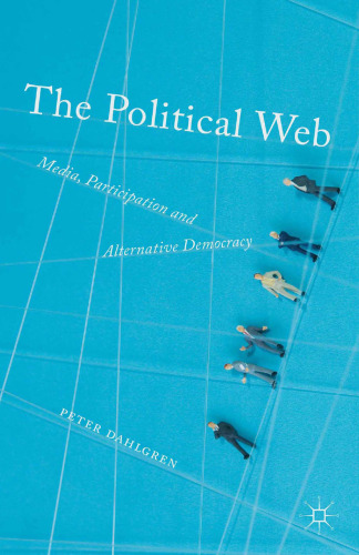 The Political Web: Media, Participation and Alternative Democracy