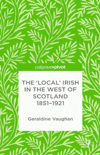 The ‘Local’ Irish in the West of Scotland, 1851–1921