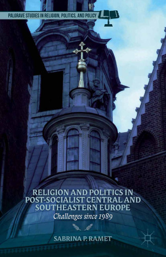 Religion and Politics in Post-Socialist Central and Southeastern Europe: Challenges since 1989