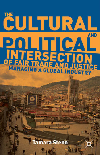 The Cultural and Political Intersection of Fair Trade and Justice: Managing a Global Industry