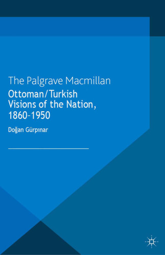 Ottoman/Turkish Visions of the Nation, 1860–1950