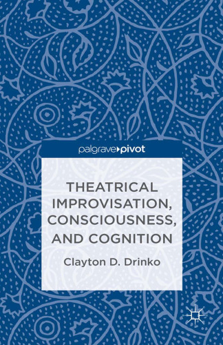 Theatrical Improvisation, Consciousness, and Cognition