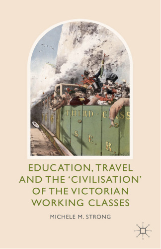 Education, Travel and the “Civilisation” of the Victorian Working Classes