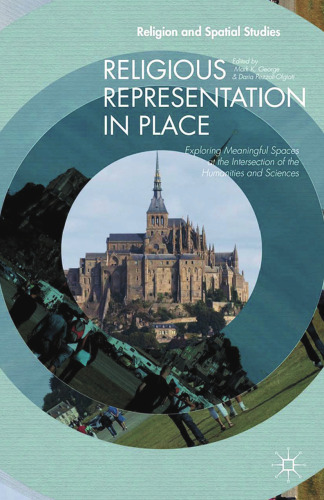 Religious Representation in Place: Exploring Meaningful Spaces at the Intersection of the Humanities and Sciences