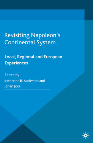 Revisiting Napoleon’s Continental System: Local, Regional and European Experiences