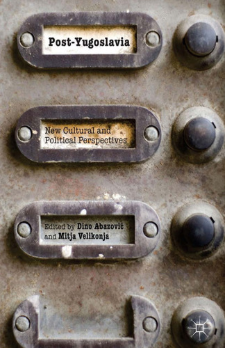 Post-Yugoslavia: New Cultural and Political Perspectives